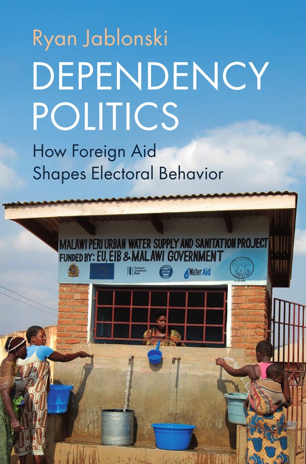Cover of Dependency Politics: How Foreign Aid Shapes Electoral Behavior, showing women and children drawing water at a Malawian water kiosk, beneath a sign crediting the EU, the European Investment Bank and the Malawi Government.